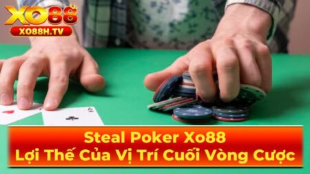 Những Điều Cần Lưu Ý Khi Áp Dụng Steal Poker