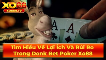 Khi Nào Nên Sử Dụng Donk Bet?
