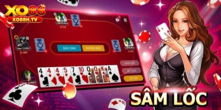 Sâm Lốc - Game Bài Đổi Thưởng Đỉnh Cao Bậc Nhất Xo88