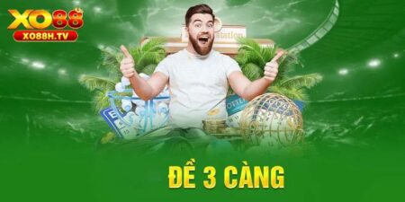 Tổng Hợp Kinh Nghiệm Câu Đề 3 Càng Từ Chuyên Gia Tại Xo88